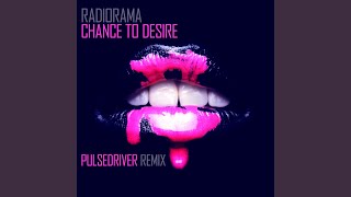 Chance To Desire (Pulsedriver 80s Mix)