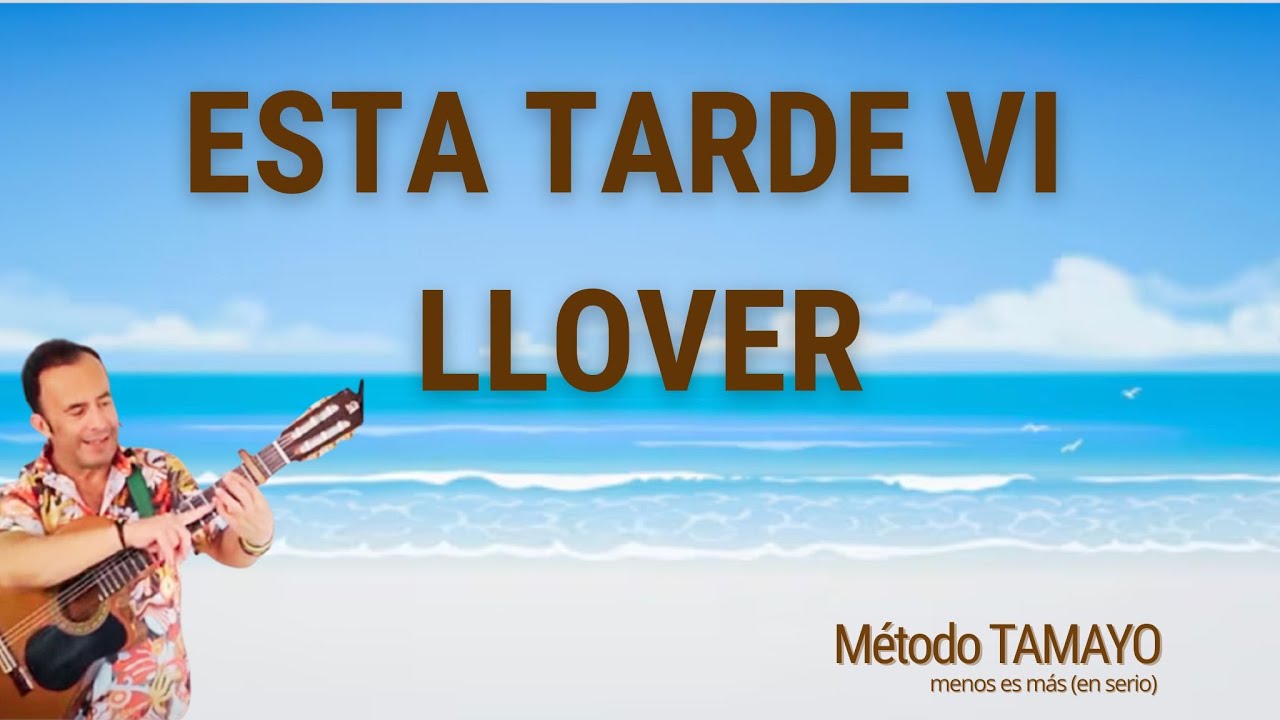 ESTA TARDE VI LLOVER 🎸 ...guitarra fácil con Método TAMAYO 🎸