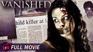 VANISHED  Full Thriller Movie | True Story, Abduction Crime Thriller