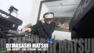 【BOX ENERGY -LIVE STREAM- 】DJ MASASHI MATSUI