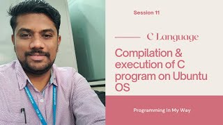 11. Compilation and Execution steps of C program on Ubuntu OS | C Programming
