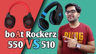 Boat Rockerz 550 Vs Boat Rockerz 510 Which One To Buy