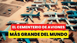EL CEMENTERIO DE AVIONES MÁS GRANDE DEL MUNDO!