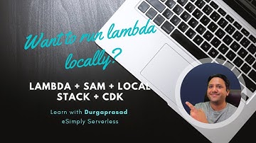 How to test AWS Lambda Locally using SAM or LocalStack with CDK