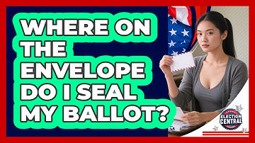 Where On The Envelope Do I Seal My Ballot?
