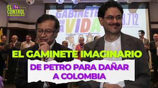 IMAGINARY CABINET: Petro’s plan to lead Colombia to the abyss | #ElControl