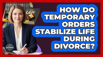 How Do Temporary Orders Stabilize Life During Divorce?