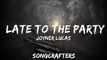 Joyner Lucas - Late To The Party (Lyrics) ft. Ty Dolla $ign  | 30mins with Chilling music