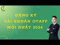 CÁCH ĐĂNG KÝ TÀI KHOẢN OTAFF MỚI NHẤT 2026.￼