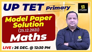 UP TET Exam 2021 | Model Paper Solutions | Maths Special | Most Important Questions | Anubhav Sir