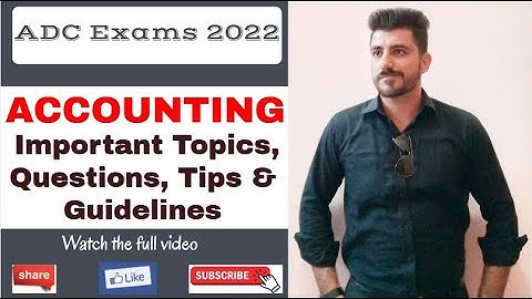 ACCOUNTING Paper Important Topics, Questions and Tips | ADC Exams 2022 | How to Attempt Paper?