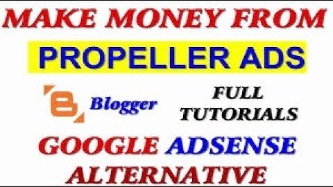 Monetize Blog Earn money from blogger and propeller ads