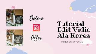 Tutorial Edit Vidio Aesthetic | Cara Edit Vidio Ala Korea | Edit Vidio Menggunakan InShot Mudah