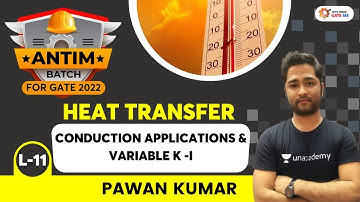 L -11: Conduction Applications & Variable K -I | Heat Transfer | GATE & ESE Exams | Pawan Kumar
