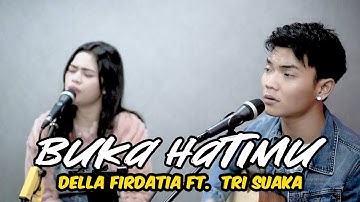 BUKA HATIMU - ARMADA (LIRIK) COVER BY DELLA FIRDATIA FT. TRI SUAKA