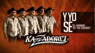 Y Yo Se ( El Hombre de Tus Sueños ) - Kazzadorez - La Cuestion - 2013