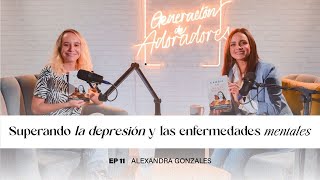 Generación de Adoradores Podcast  EPISODIO 11 | Superando La Depresión con Alexandra González