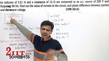 Alternating Current Q23 Class12 Nootan Physics Numericals | An inductor of 0.21 H and a R of 12 Ω