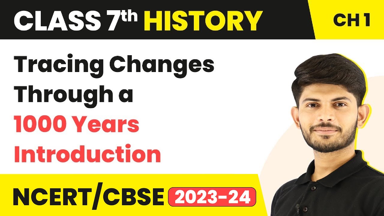 Introduction Tracing Changes Through A Thousand Years Class 7 