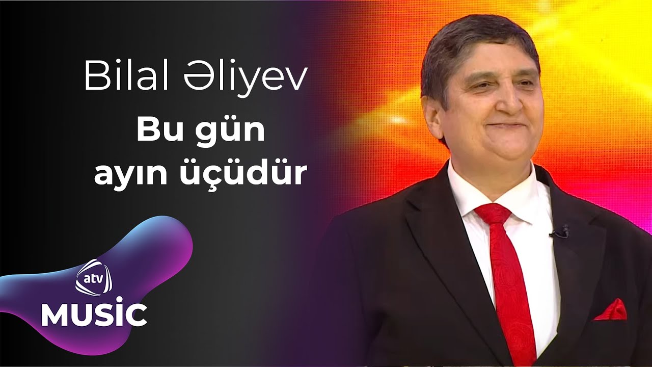 Bilal Əliyev  - Bu gün ayın üçüdür