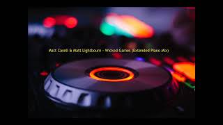 Matt Caseli & Matt Lightbourn - Wicked Games (Extended Piano Mix)