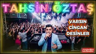 Tahsin Öztaş - Varsın Cingan Desinler - 2026 (Remix)