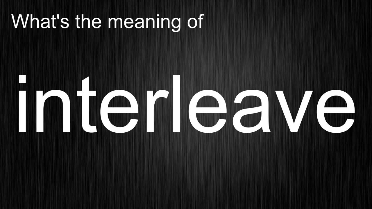 Never Misuse "interleave" Again! Complete Meaning and Pronunciation Guide