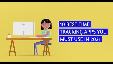 10 Best Time Tracking Apps You Must Use in 2021