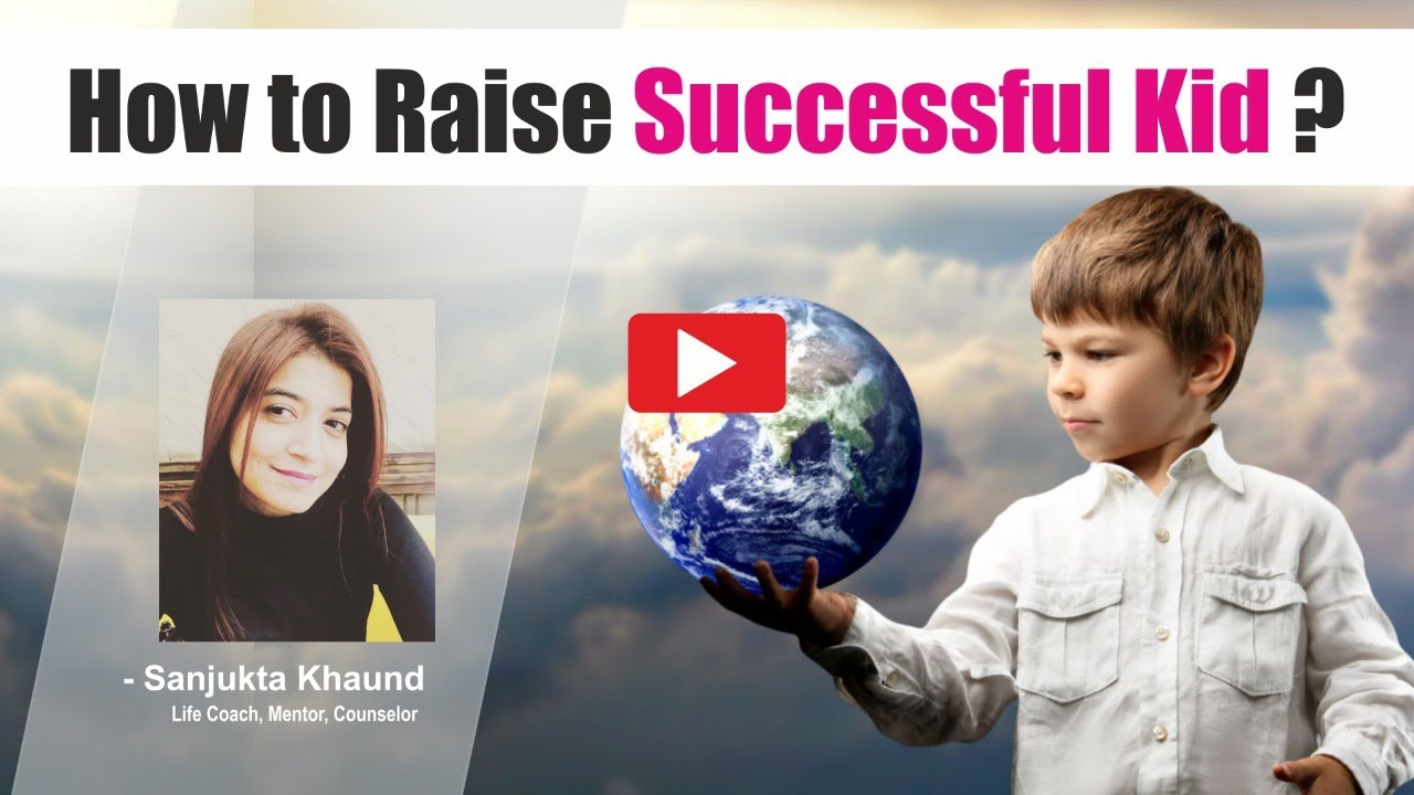 How to Raise Successful Kids | Parenting Tips by Sanjukta Khaund | My