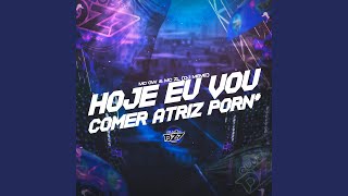 Hoje Eu Vou C0Mer Atriz Porn* (Feat. Club Da Dz7)