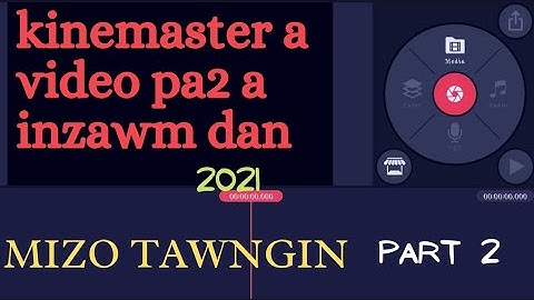 kinemaster hman dan mizo tawngin    new tricks