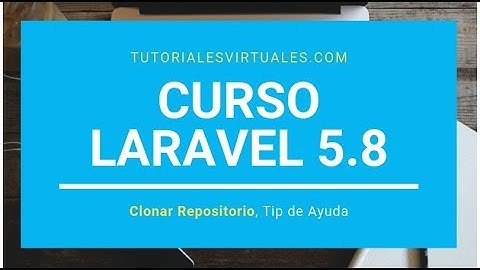 Curso Laravel 5.8 - Parte 37 - Clonar Repositorio - Tip de Ayuda