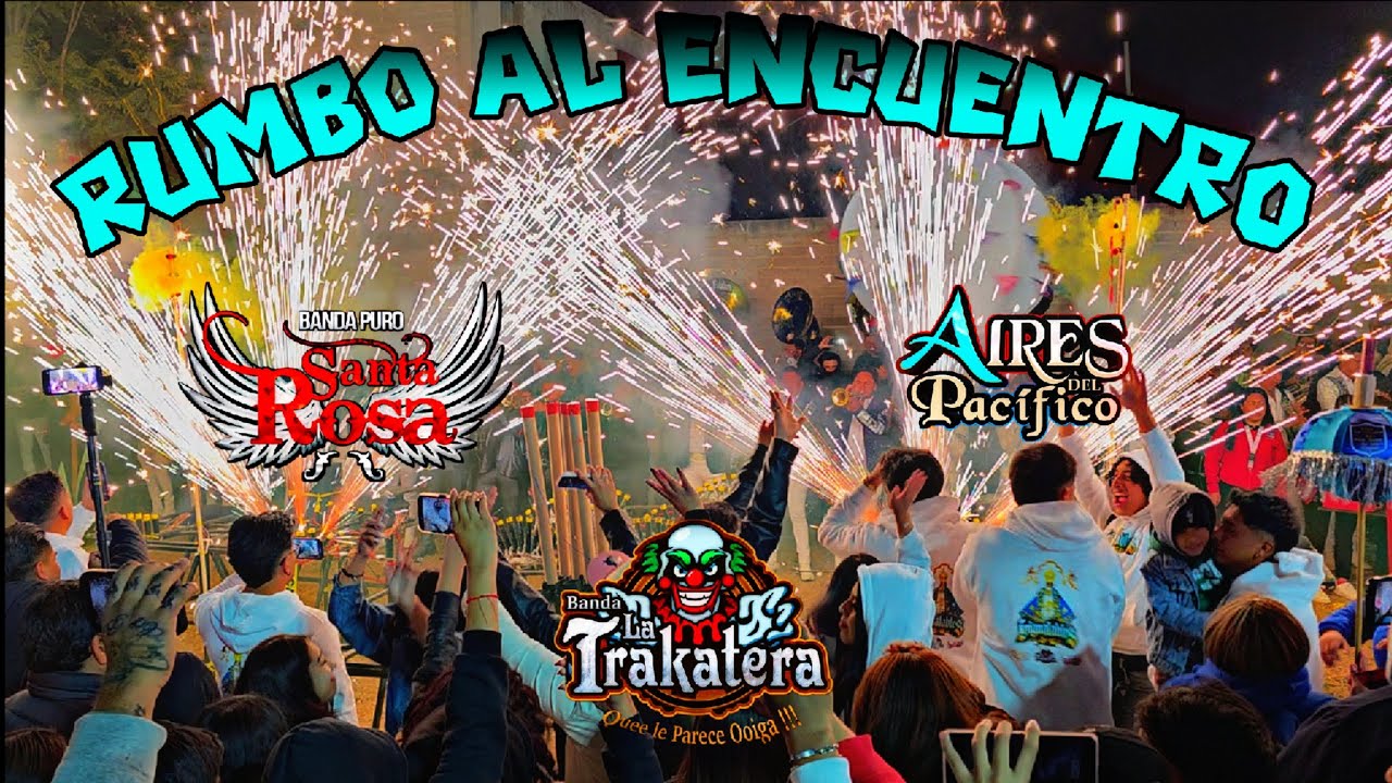 RUMBO AL ENCUENTRO 🥁🎺🔥 BANDA AIRES DEL PACÍFICO 🏴‍☠️, PURO SANTA ROSA🌹, TRAKATERA 🤡