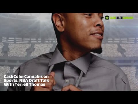 CashColorCannabis on Sports: NBA Draft Talk With Terrell Thomas