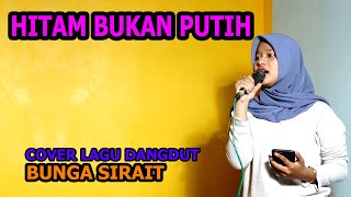 HItam Bukan Putih Cover Lagu Dangdut - Bunga Sirait