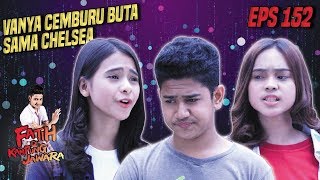 Duh!! Vanya Cemburu Buta Liat Chelsea Sama Fatih - Fatih Di Kampung Jawara Eps 152 PART 1