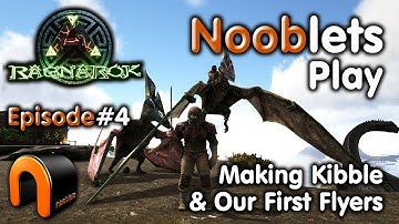 ARK – MAKING KIBBLE & TAMING OUT FIRST FLYER - Episode #4 Ragnarok Lets Play