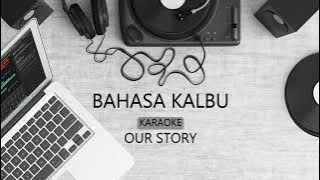 OUR STORY - BAHASA KALBU ( TITI DJ COVER ) KARAOKE