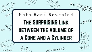 The SURPRISING Link Between the Volume of a Cone and a Cylinder