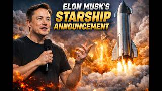 Elon Musk’s Starship Announcement | SpaceX Update Explained