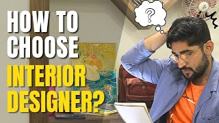 Watch This Before Selecting Interior Designer Select Right Designer Entire Procedure Step By Step