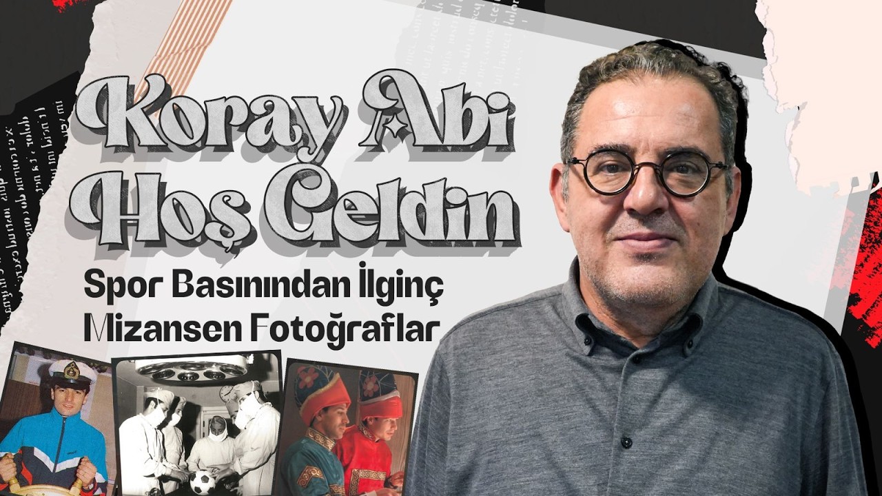 Koray Abi Hoş Geldin | Spor Basınından İlginç Mizansen Fotoğraflar