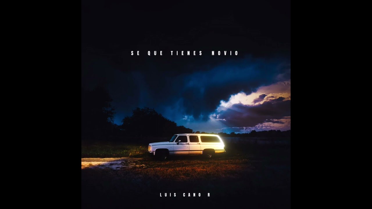 Luis Cano R - se que tienes novio