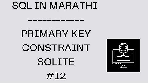 PRIMARY KEY - SQL IN MARATHI ,#sqlinmarathi ,#programminginmarathi