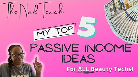 TOP 5 PASSIVE INCOME IDEAS | For ALL Beauty Professionals | Nail Tech Business | The Nail Teach