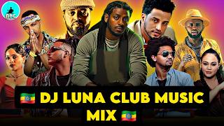 DJ LUNA ሉና ETHIOPIAN MUSIC MIX (AMAPIANO-OROMO-AMHARA-GURAGIGNA-TIGRIGNA) 2025 Ethiopia-Addis Ababa