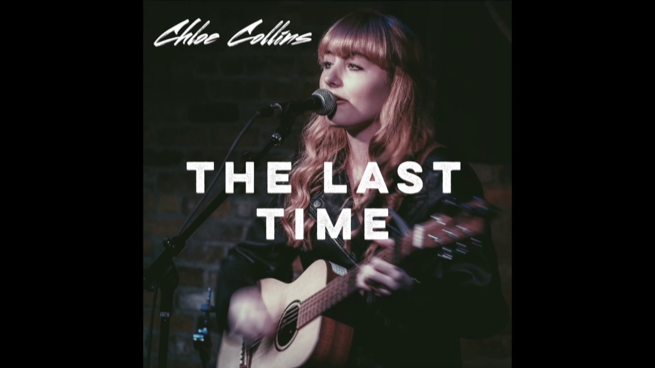 Chloe Collins The Last Time Lyric Video Youtube