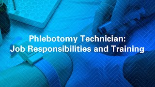 Phlebotomy Technician Job Responsibilities and Training