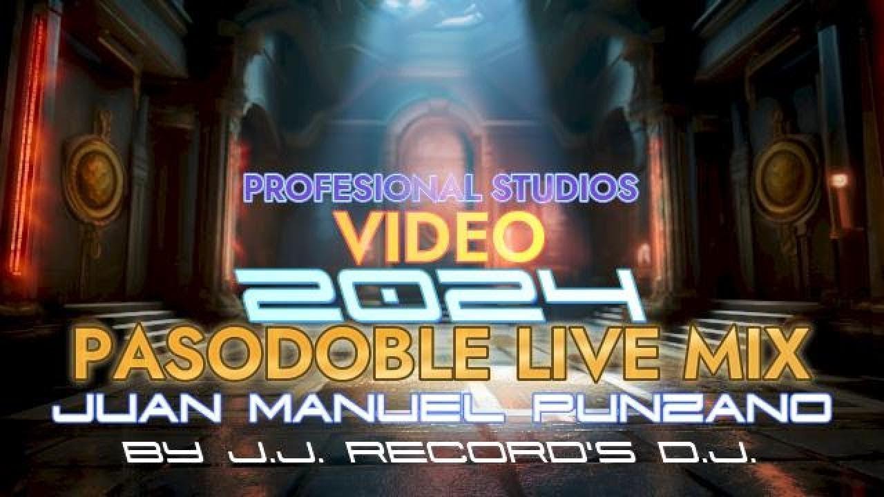 JUAN MANUEL PUNZANO - PASODOBLES LIVE MIX 2024 - BY J.J. RECORD'S D.J.