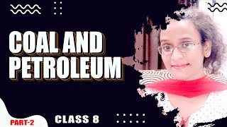 Petroleum | Coal and Petroleum Science Class 8 | by Jyoti Singh